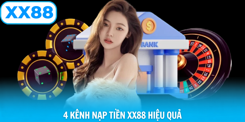 4 kênh nạp tiền xx88 hiệu quả