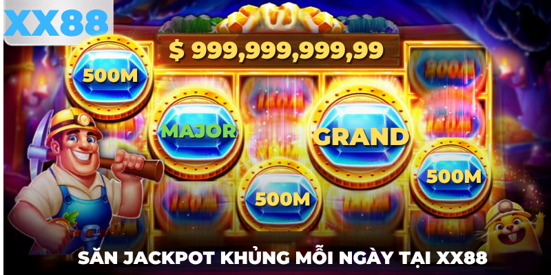 Cơ hội săn giải jackpot mỗi ngày tại xx88