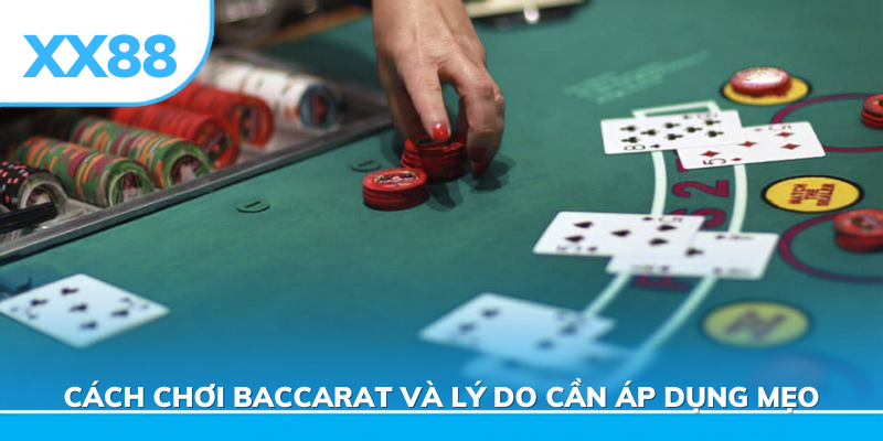 Cách chơi bacarat và lý do cần áp dụng mẹo