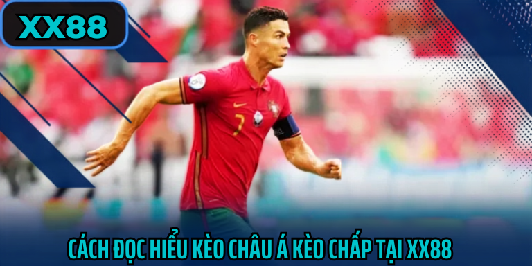 Cách đọc hiểu kèo châu á kèo chấp tại xx88