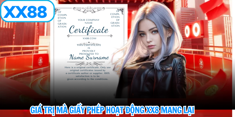 Giá trị mà giấy phép hoạt động xx88 mang lại