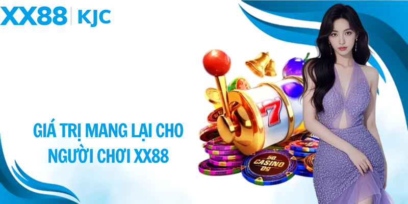 Giá trị mang lại cho người chơi xx88