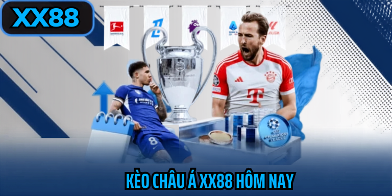 Kèo châu á xx88 hôm nay