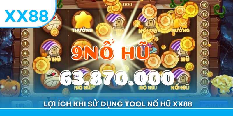 Lợi ích khi sử dụng tool nổ hũ xx88