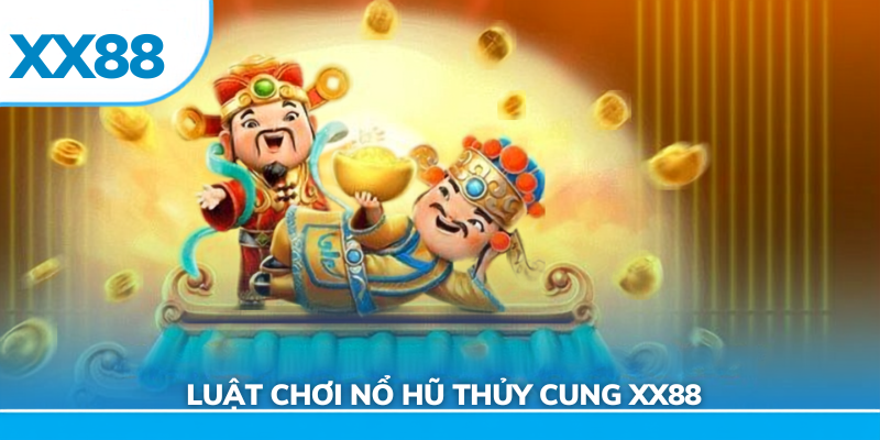 Luật chơi nổ hũ thủy cung xx88