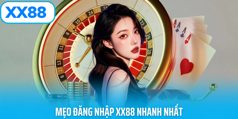 Mẹo đăng nhập xx88 nhanh nhất