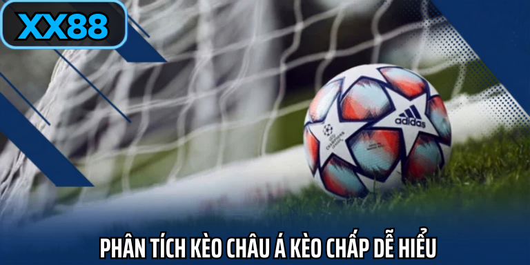Phân tích kèo châu á kèo chấp dễ hiểu