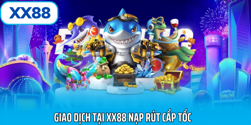 Giao dịch tại xx88 nạp rút cấp tốc